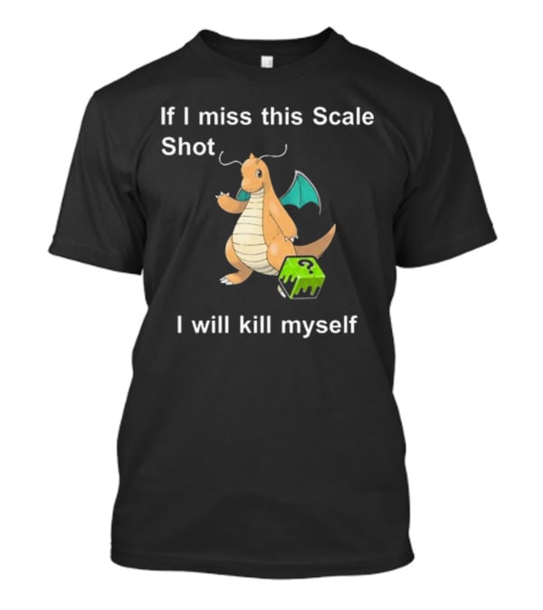 If I Miss This Scale Shot Dragon Character And Cube T-Shirt