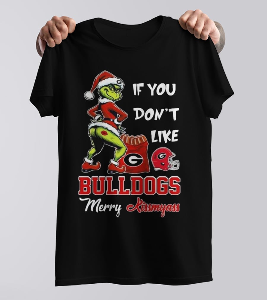 If You Don’t Like Bulldogs Merry Kissmyass Grinch Santa Georgia Football T-Shirt