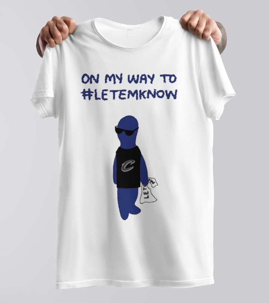 Cleveland Cavaliers Little Blue Dood On My Way To #LetEmKnow T-Shirt