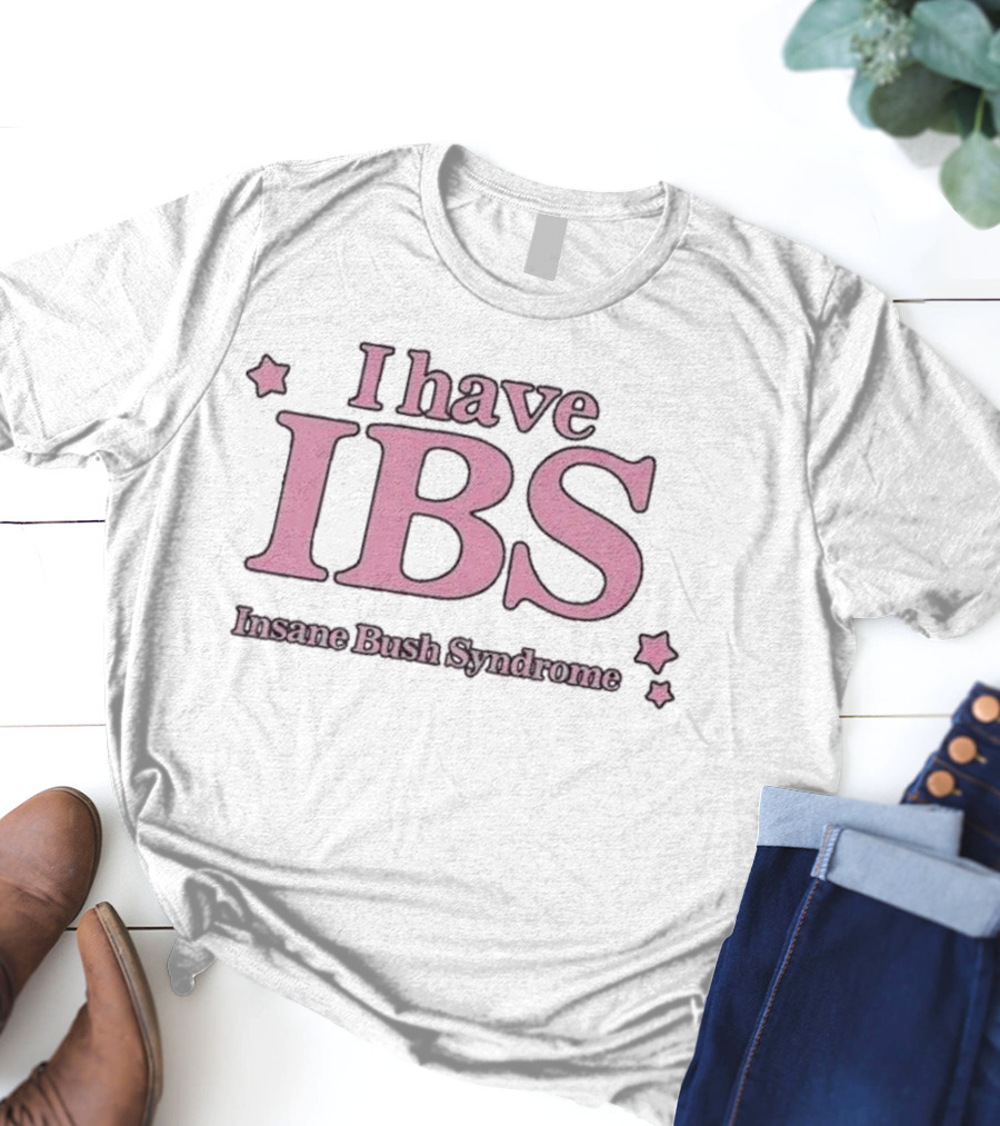 I Have IBS Insane Bush Syndrome Fun Pink Star Humor T-Shirt