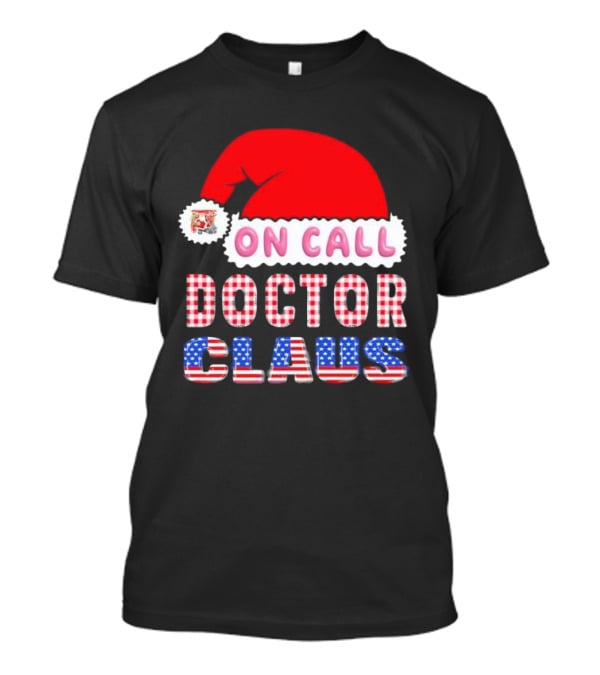 Doctor Claus On Call Christmas Santa Hat American Flag T-Shirt