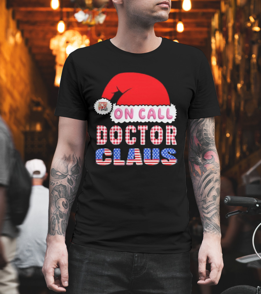 Doctor Claus On Call Christmas Santa Hat American Flag T-Shirt