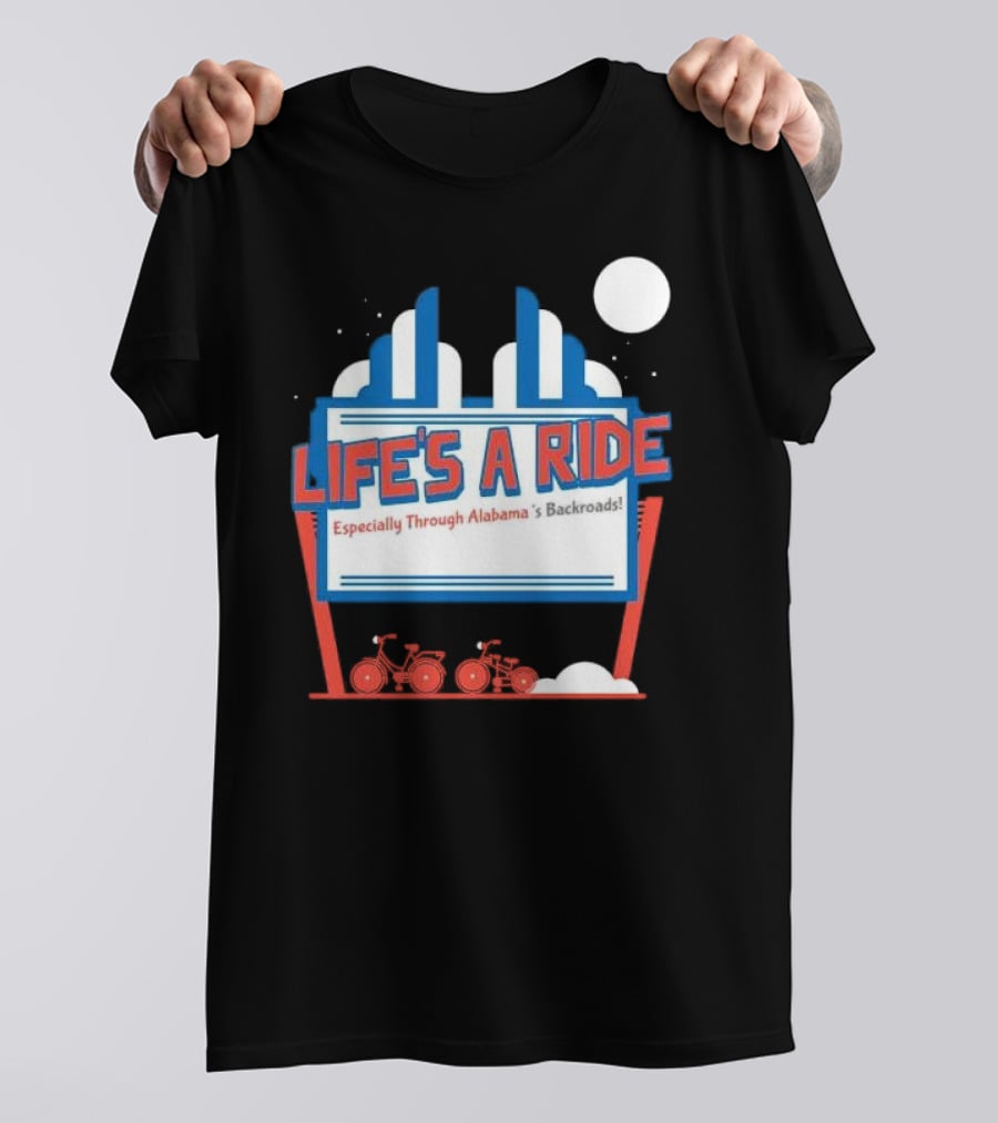 Life's A Ride Especially Through Alabama’s Backroads Bicycle Journey Adventure T-Shirt