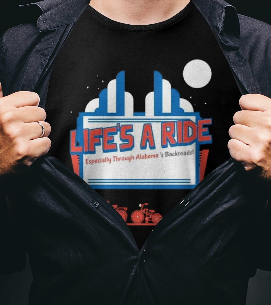 Life's A Ride Especially Through Alabama’s Backroads Bicycle Journey Adventure T-Shirt