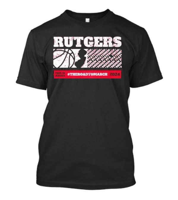 Rutgers Scarlet Knights Basketball This Is Jersey #TheRoadToMarch T-Shirt