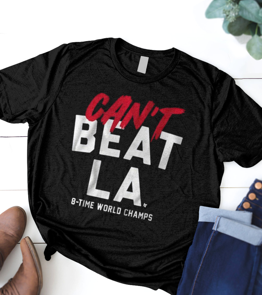 Los Angeles Dodgers Can't Beat LA 8-Time World Champs T-Shirt