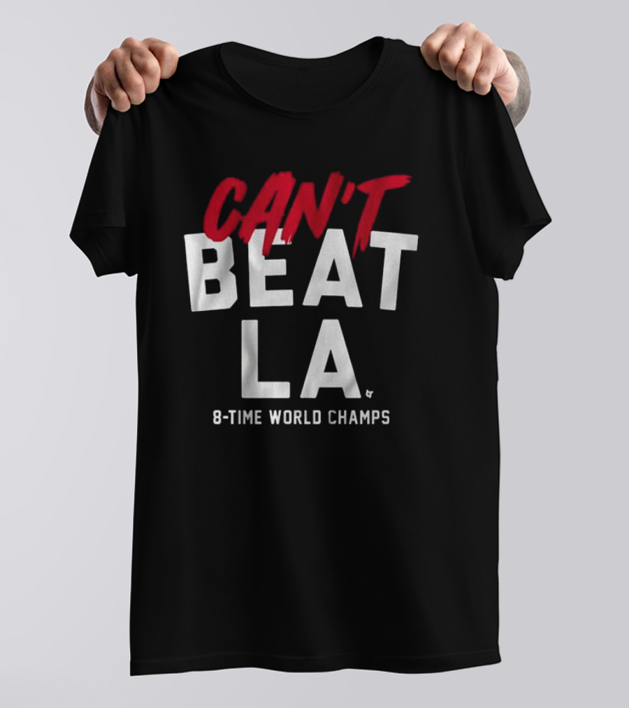 Los Angeles Dodgers Can't Beat LA 8-Time World Champs T-Shirt