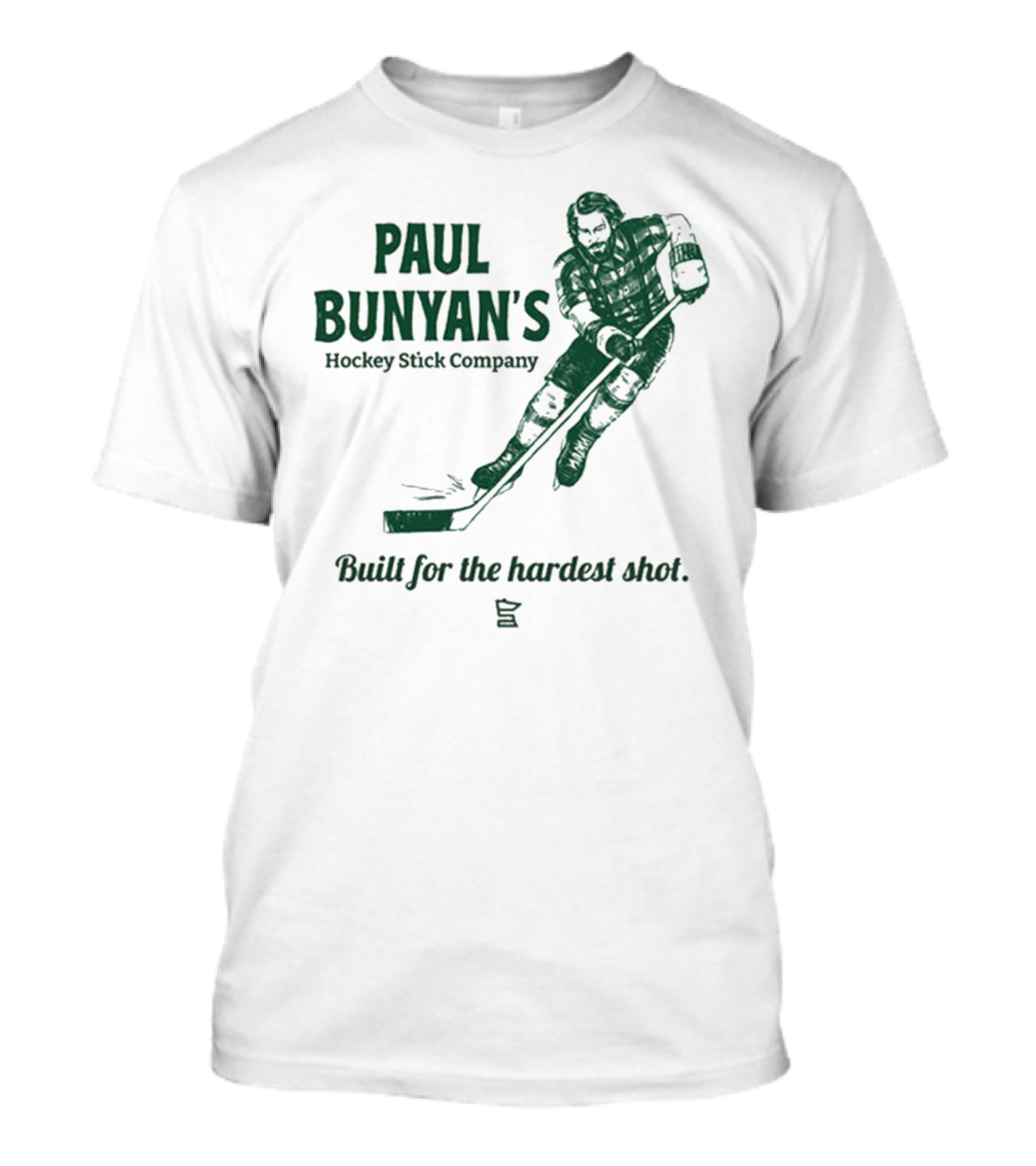 Paul Bunyan's Hockey Stick Company Built For The Hardest Shot T-Shirt