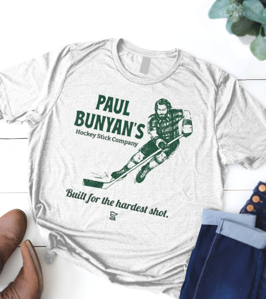Paul Bunyan's Hockey Stick Company Built For The Hardest Shot T-Shirt