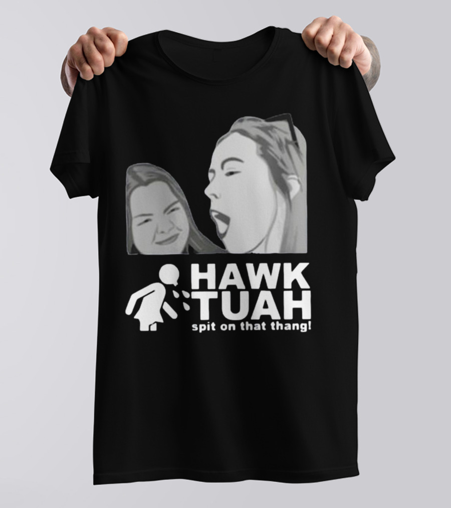 Hawk Tuah Spit On That Thang Girl T-Shirt