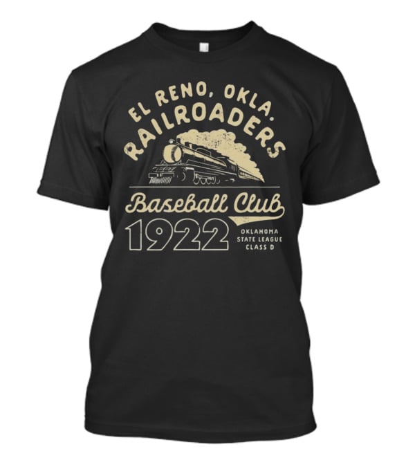 El Reno Oklahoma Railroaders Baseball Club 1922 Oklahoma State League Class D T-Shirt