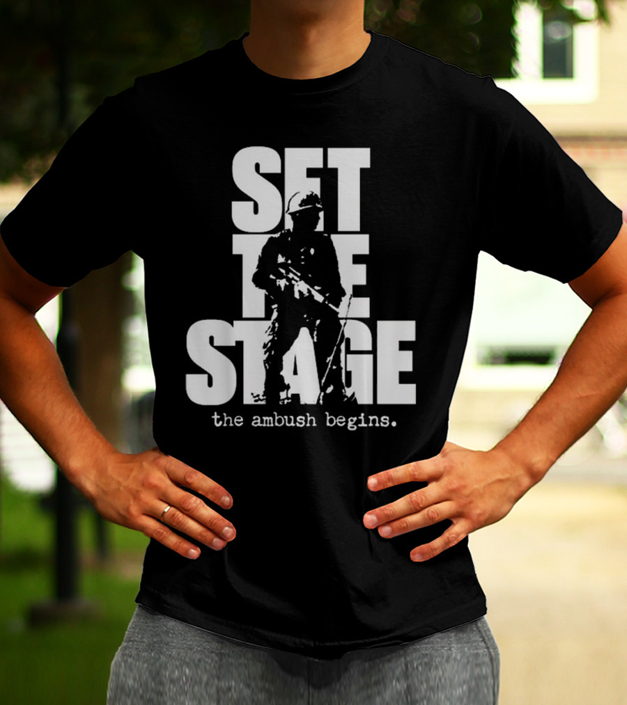 Set The Stage The Ambush Begins Soldier T-Shirt