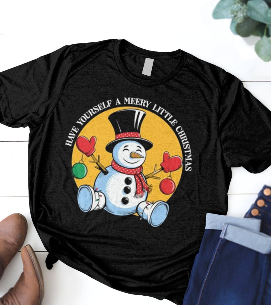 Have Yourself A Merry Little Christmas Snowman With Hat And Mittens T-Shirt