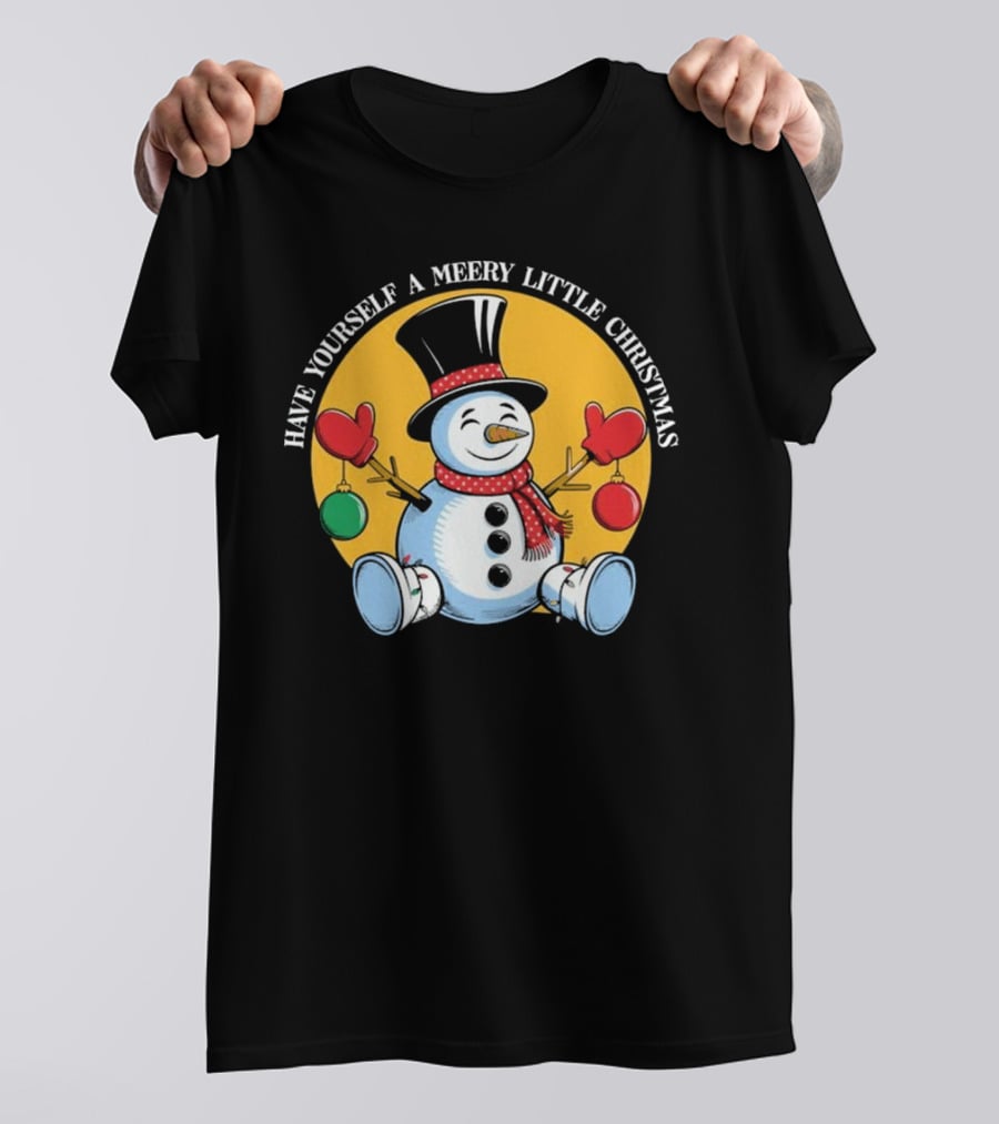 Have Yourself A Merry Little Christmas Snowman With Hat And Mittens T-Shirt