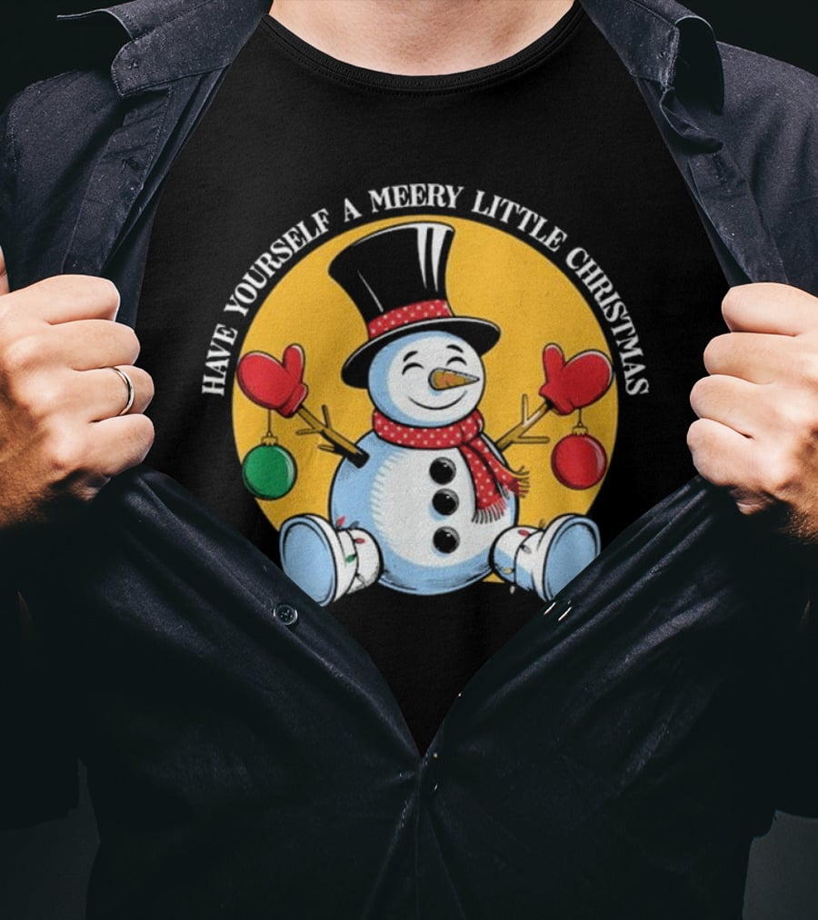 Have Yourself A Merry Little Christmas Snowman With Hat And Mittens T-Shirt