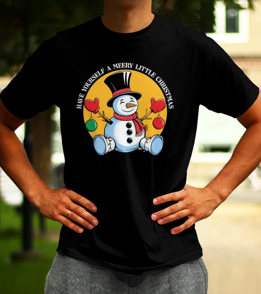 Have Yourself A Merry Little Christmas Snowman With Hat And Mittens T-Shirt