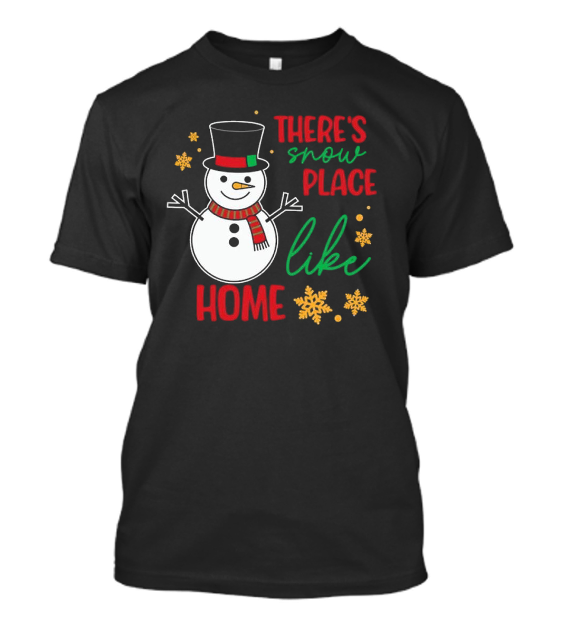 There’s Snow Place Like Home Christmas Snowman T-Shirt