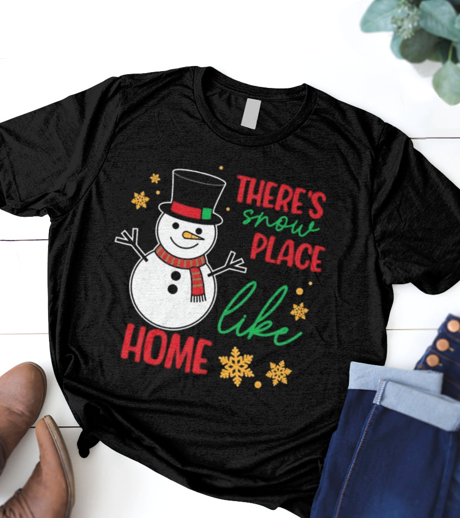 There’s Snow Place Like Home Christmas Snowman T-Shirt