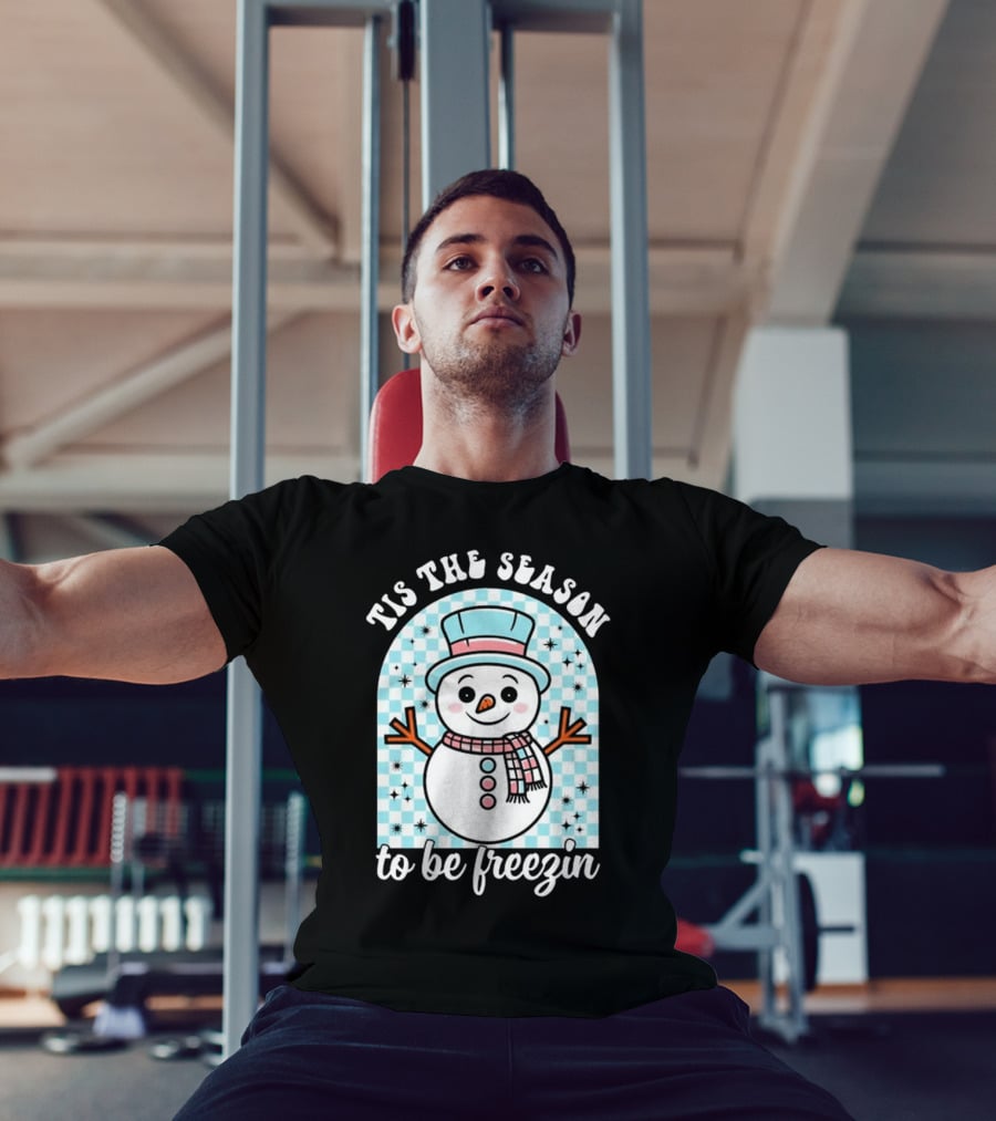 Tis The Season To Be Freezin Snowman Christmas T-Shirt