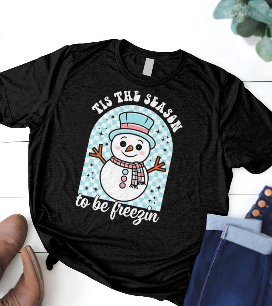 Tis The Season To Be Freezin Snowman Christmas T-Shirt