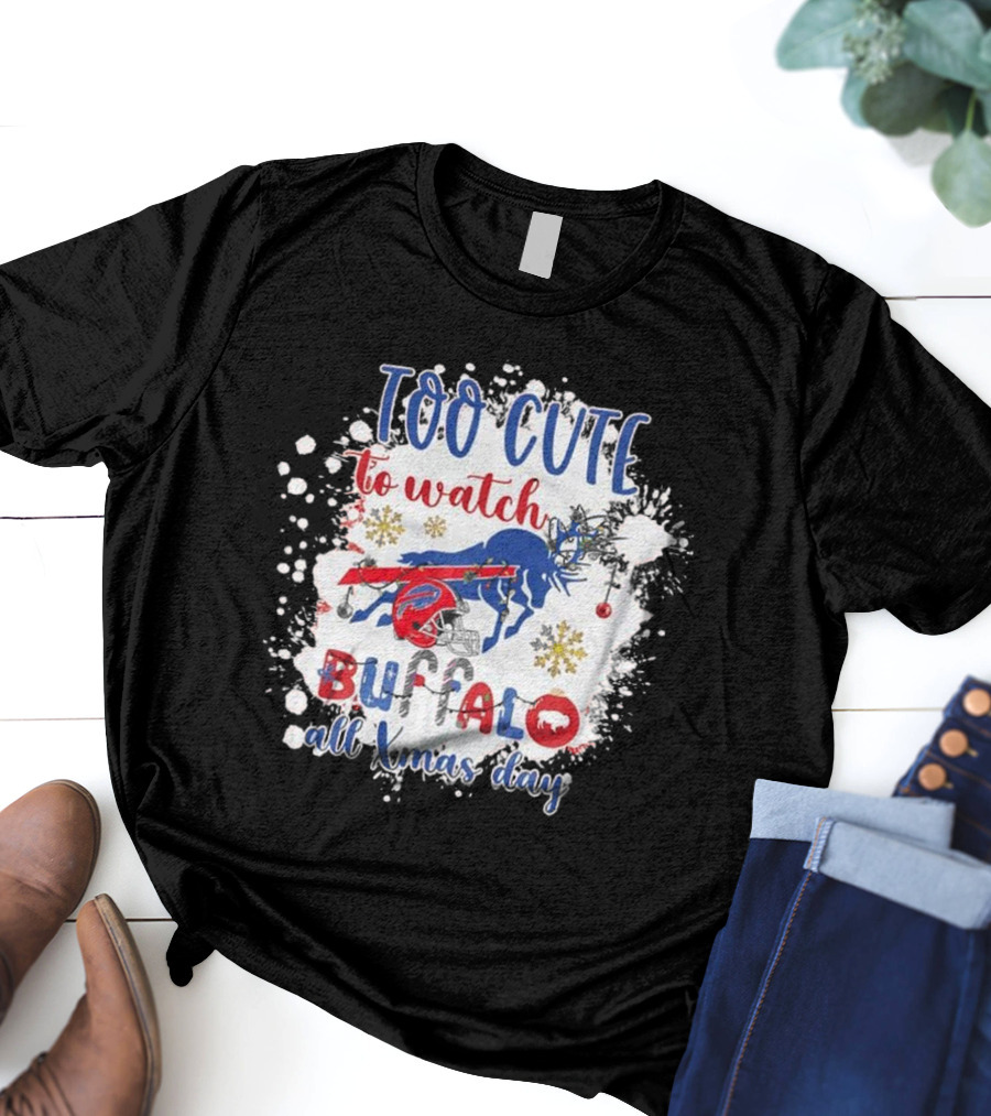 Too Cute To Watch Buffalo All Xmas Day T-Shirt