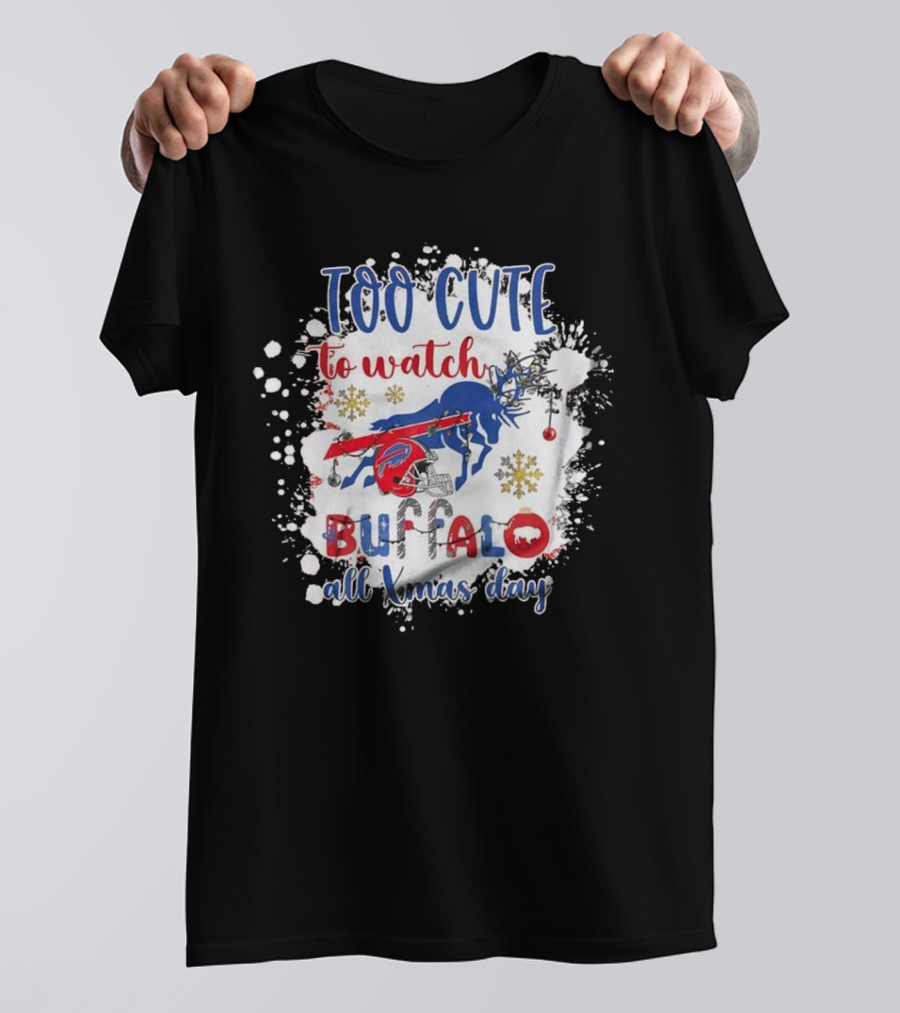 Too Cute To Watch Buffalo All Xmas Day T-Shirt