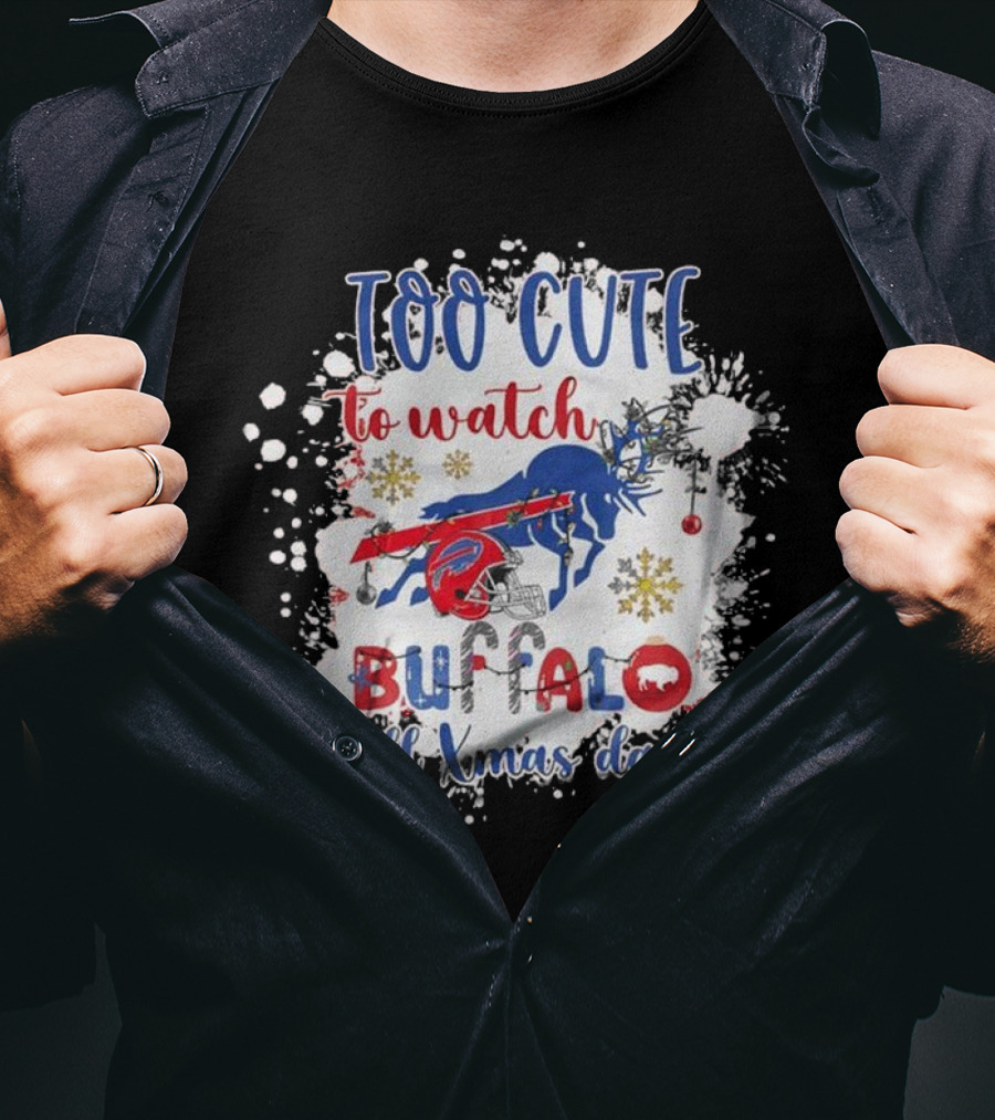 Too Cute To Watch Buffalo All Xmas Day T-Shirt