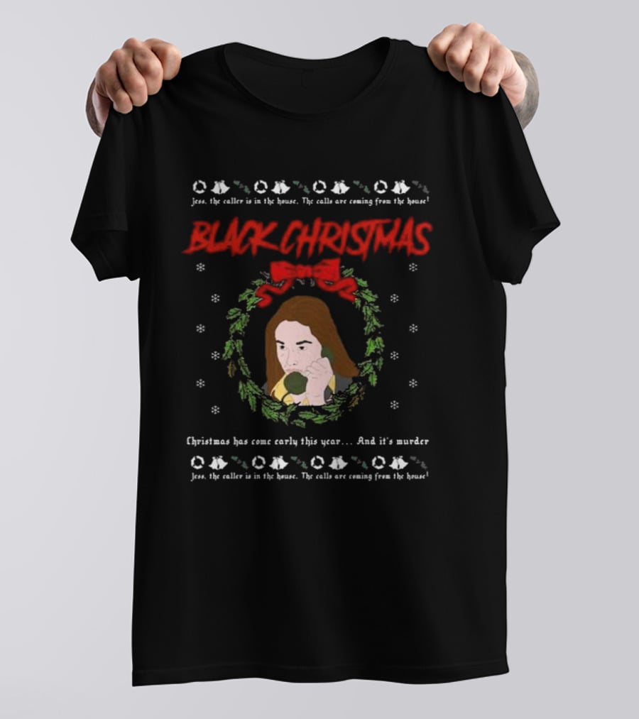 Black Christmas Jess The Caller Is In The House Murder Ugly T-Shirt