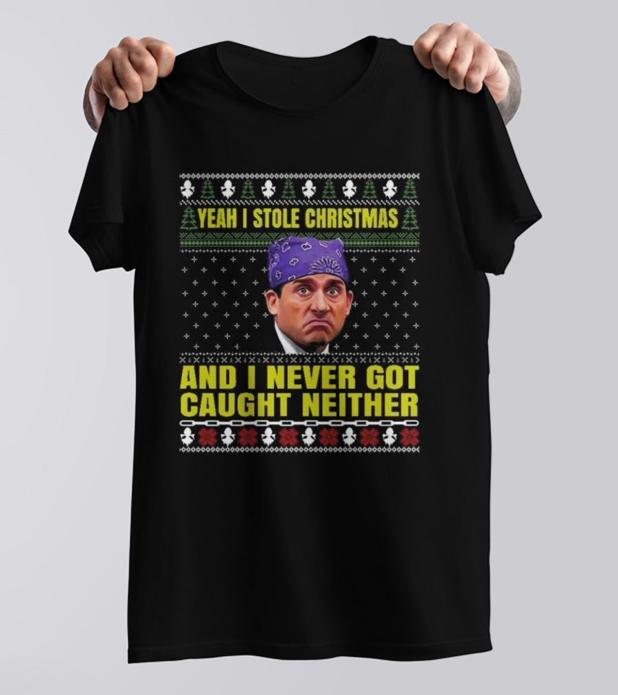 Michael Scott Yeah I Stole Christmas And I Never Got Caught Neither Ugly T-Shirt