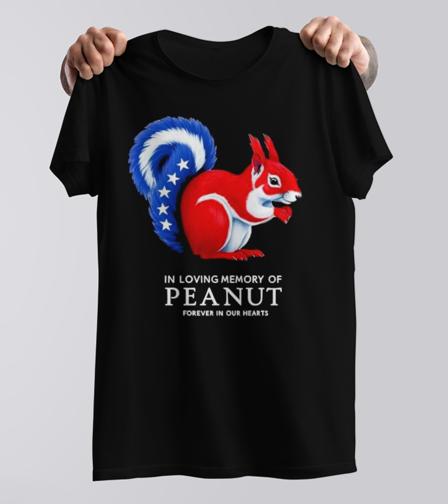 In Loving Memory Of Peanut Squirrel Forever In Our Hearts T-Shirt