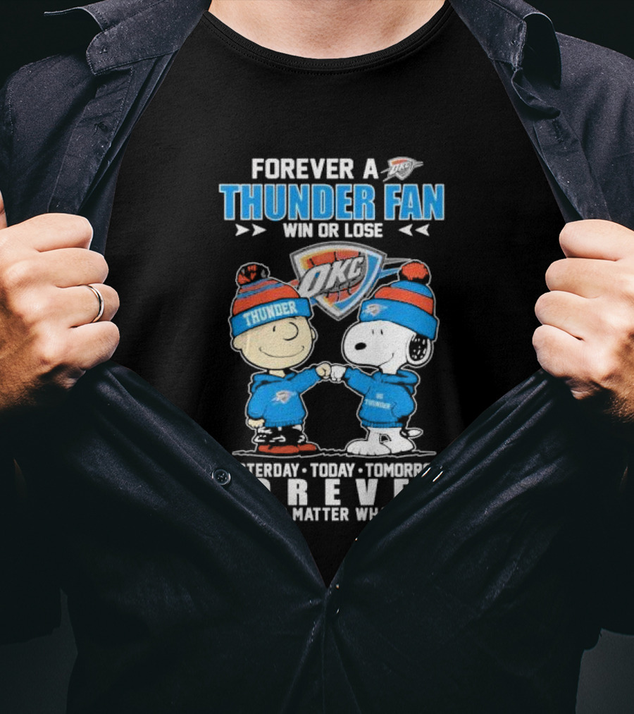 Forever A Thunder Fan Win Or Lose OKC Yesterday Today Tomorrow Forever No Matter What T-Shirt