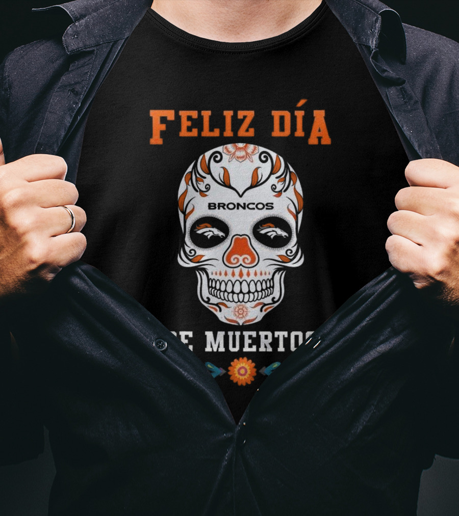 Denver Broncos Feliz Día De Los Muertos Skull T-Shirt