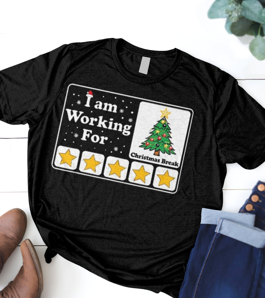 I Am Working For Five-Star Christmas Break T-Shirt