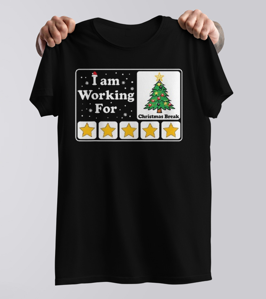 I Am Working For Five-Star Christmas Break T-Shirt
