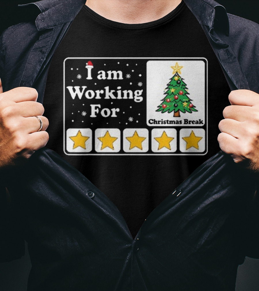 I Am Working For Five-Star Christmas Break T-Shirt