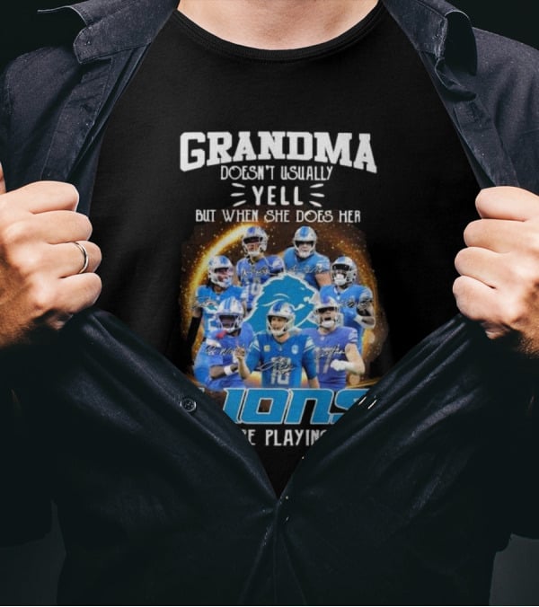 Grandma Doesn’t Usually Yell But When She Does Her Lions Are Playing T-Shirt