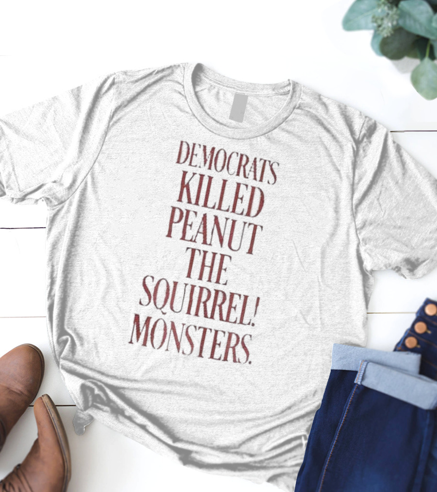 Democrats Killed Peanut The Squirrel Monsters Justice For Peanut T-Shirt
