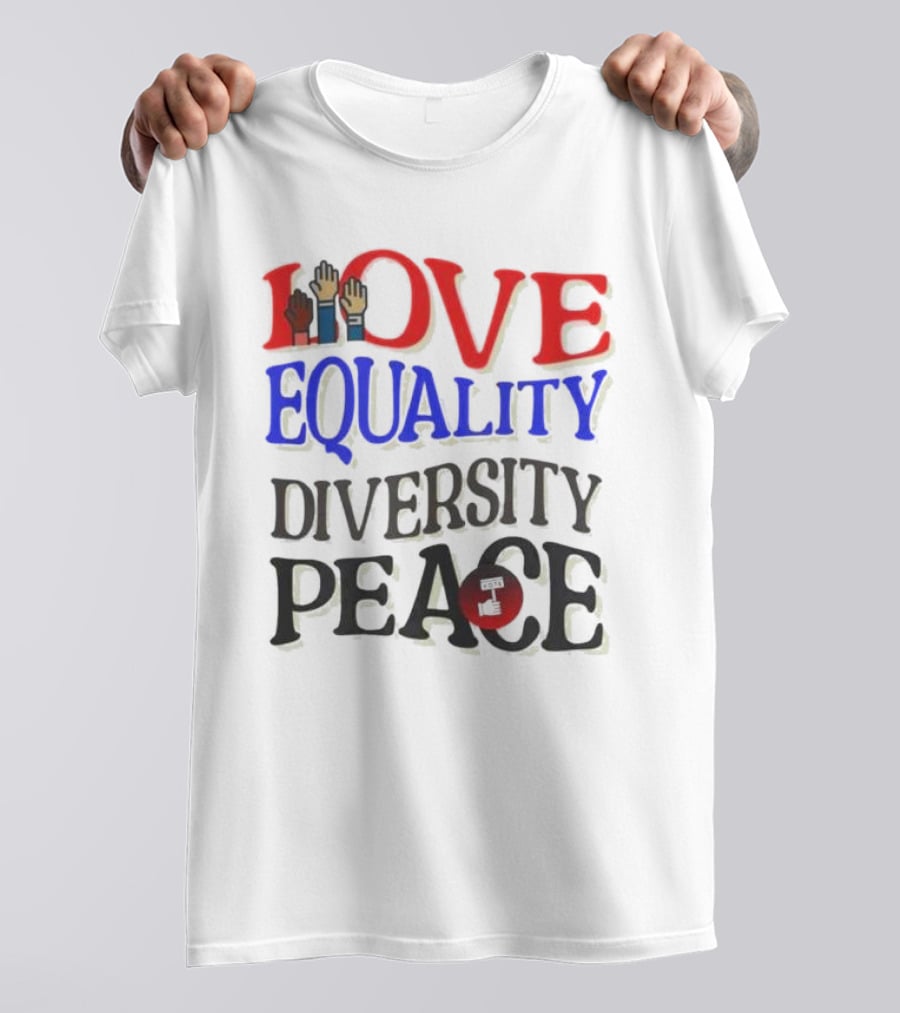 Love Equality Diversity Peace Raised Hands T-Shirt