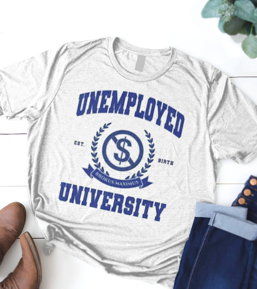Unemployed University Est. Birth Brokus Maximus Dollar Sign Laurel Crest T-Shirt