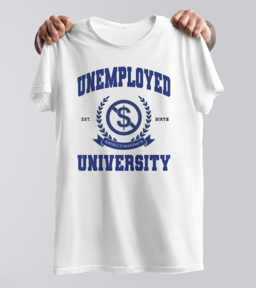 Unemployed University Est. Birth Brokus Maximus Dollar Sign Laurel Crest T-Shirt