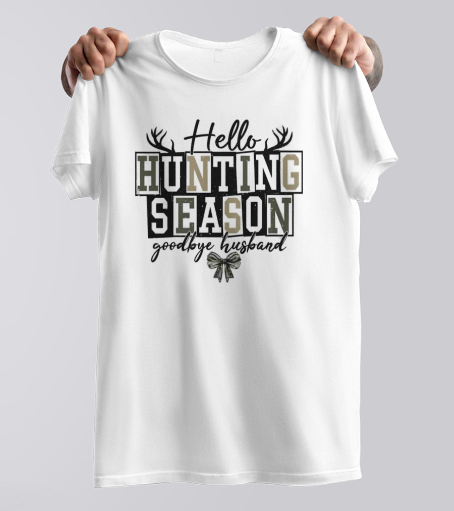 Hello Hunting Season Goodbye Husband Antler Motif Bow Elements T-Shirt