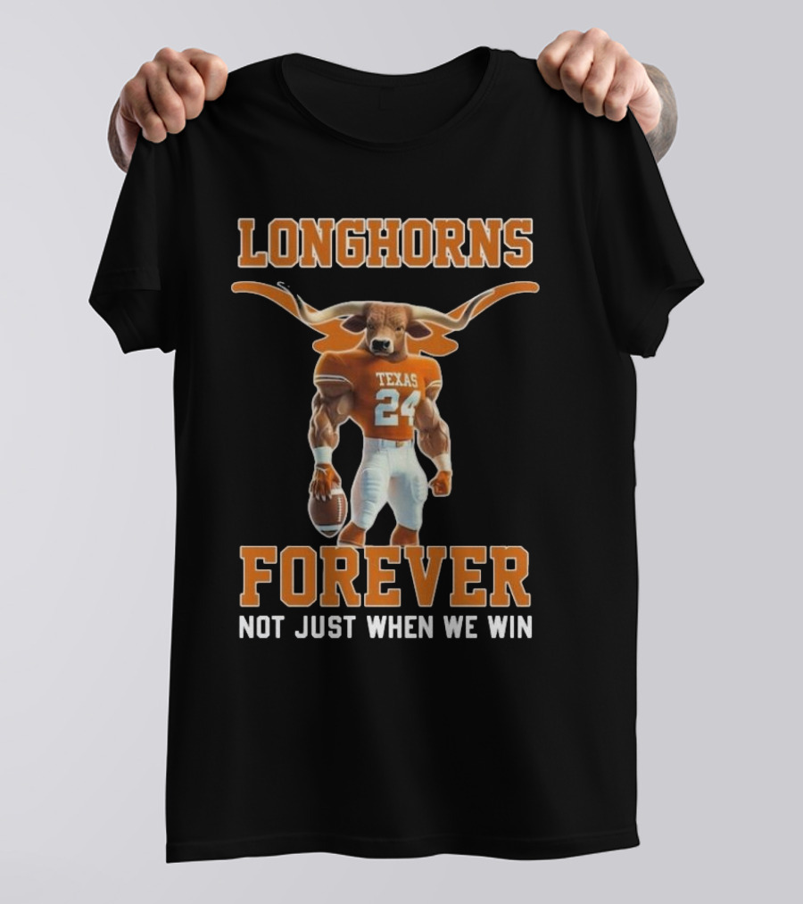 Texas Longhorns Forever Not Just When We Win Mascot T-Shirt
