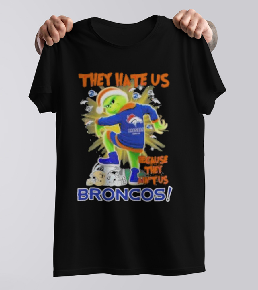 They Hate Us Because They Ain’t Us Grinch Denver Broncos NFL Christmas T-Shirt