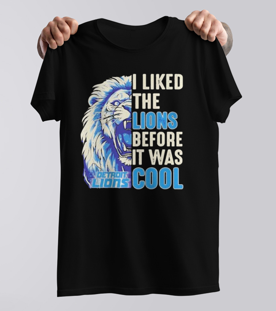 Detroit Lions I Liked The Lions Before It Was Cool Lion T-Shirt