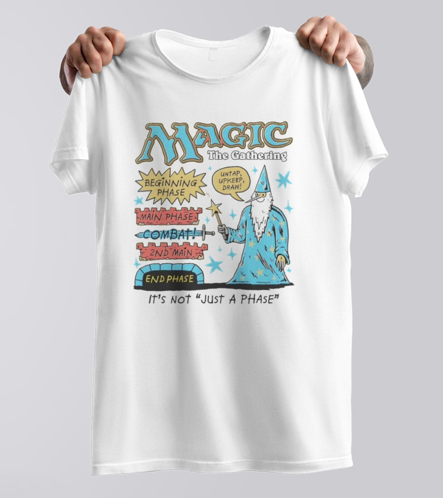 Magic The Gathering Wizard Phases Beginning Main Combat End It's Not Just A Phase T-Shirt