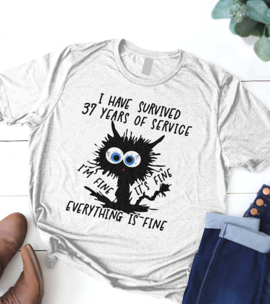 I Have Survived 37 Years Of Service Black Cat Everything Is Fine I'm Fine It's Fine T-Shirt