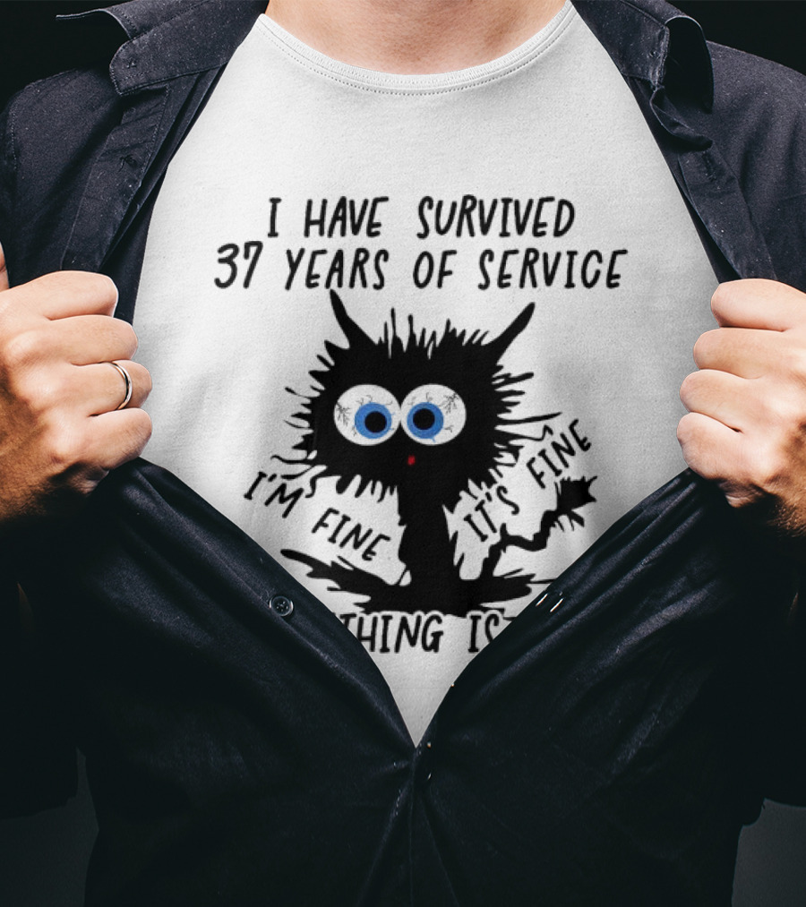 I Have Survived 37 Years Of Service Black Cat Everything Is Fine I'm Fine It's Fine T-Shirt