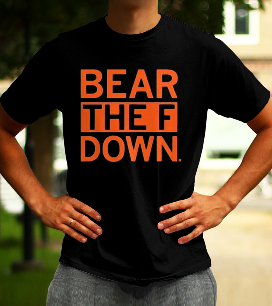 BEAR THE F DOWN Chicago Football T-Shirt