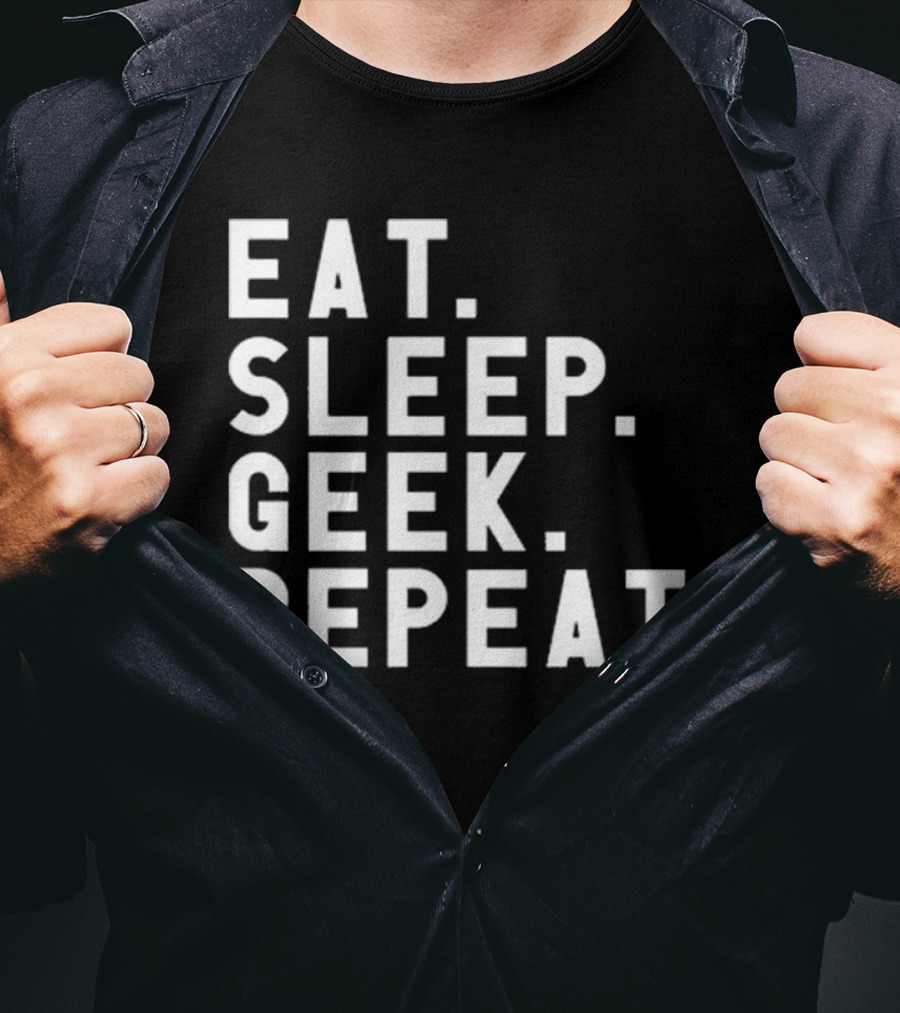 EAT SLEEP GEEK REPEAT T-Shirt