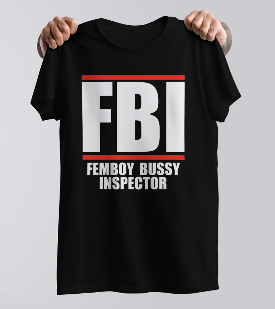 FBI Femboy Bussy Inspector Block Letter Humor T-Shirt